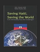 SAVING HAITI / SAVING the WORLD: Can Christianity Face the Challenge? 1521311811 Book Cover