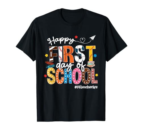 Happy First Day Of School PE Teacher Life Funny T-Shirt