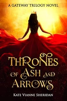 Thrones of Ash and Arrows (The Gateway Trilogy)