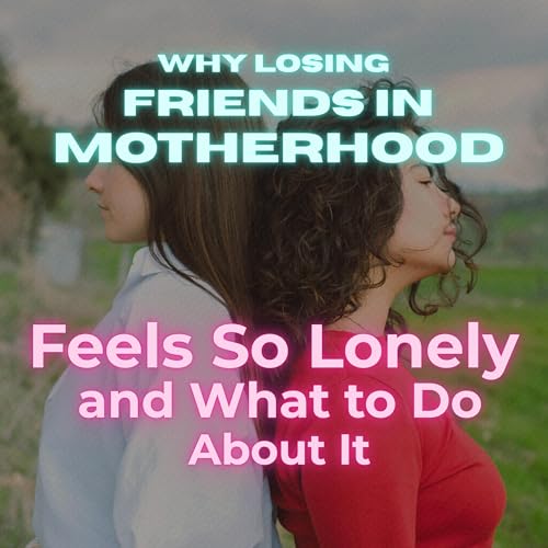 Page de couverture de YME Episode 12 - Why Losing Friends in Motherhood Feels So Lonely and What to Do About It