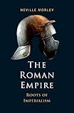 The Roman Empire: Roots of Imperialism