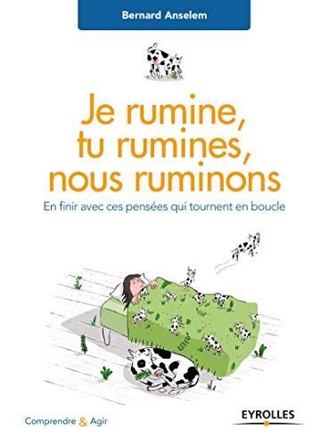 Télécharger Je rumine, tu rumines, nous ruminons: En finir avec ces pensées qui tournent en boucle PDF Ebook En Ligne