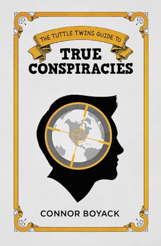 The Tuttle Twins Guide to True Conspiracies