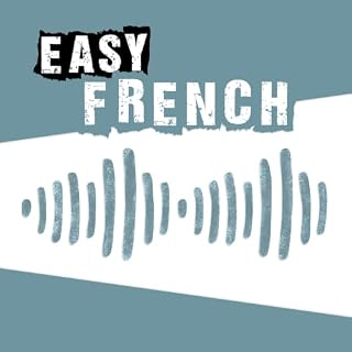 『Easy French: Learn French through authentic conversations | Conversations authentiques pour apprendre le fran&ccedil;ais』のカバ