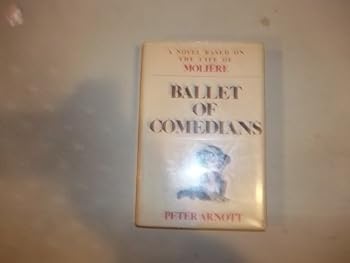 Hardcover Ballet Of Comedians: A Novel Based On The Life Of Moliere Book
