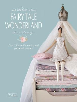 Tilda's Fairytale Wonderland[TILDAS FAIRYTALE WONDERLAND][Paperback]
