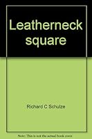 Leatherneck square: A professional Marine's personal perspective of the Vietnam era 0940328186 Book Cover