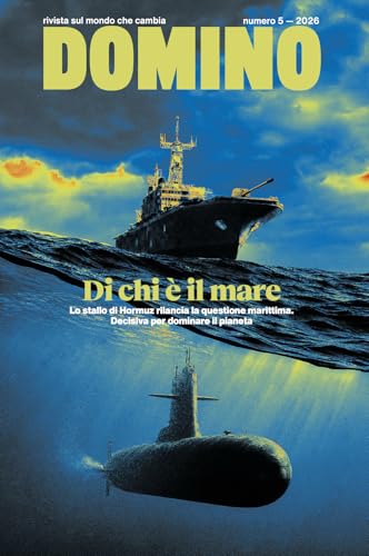 Domino. Rivista sul mondo che cambia. Di chi è il mare. Vol. 5-2026