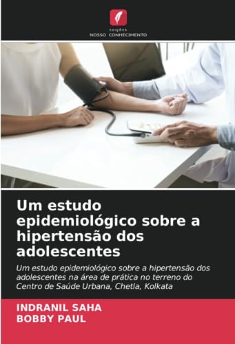 Um estudo epidemiológico sobre a hipertensão dos adolescentes: Um estudo epidemiológico sobre a hipertensão dos adolescentes na área de prática no terreno do Centro de Saúde Urbana, Chetla, Kolkata
