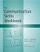 The Communication Skills Workbook - Reproducible Self-Assessments, Exercises & Educational Handouts (Spiral-Bound)