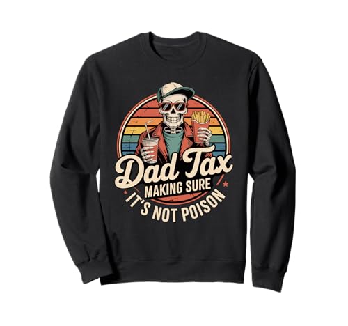 Dad Tax Making Sure It's Not Poison Funny Fathers Day Men Sudadera