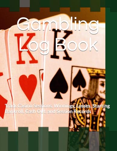 Gambling Log Book: Track Casino & Sports Betting Sessions, Winnings, Losses, Starting Bankroll, Cash Out, and Session Records