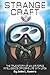 Strange Craft: The True Story of An Air Force Intelligence Officer's Life with UFOs