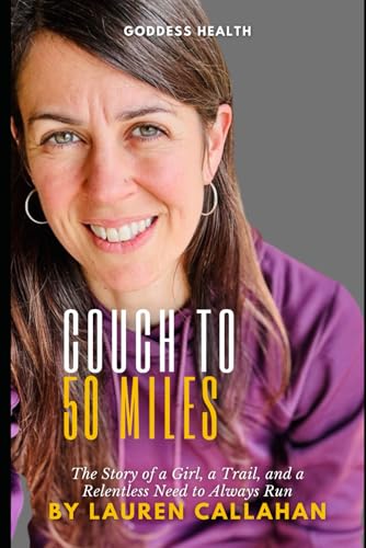 Couch to 50 miles: The story of a girl, a trail, and a relentless need to always run