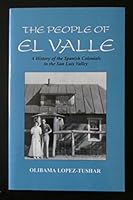 The people of El Valle: A history of the Spanish colonials in the San Luis Valley 0962897442 Book Cover