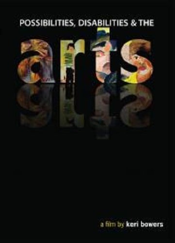 ARTS: A Films about Possibilities, Disabilities and the Arts ARTS: A Films about Possibilities, Disabilities and the Arts