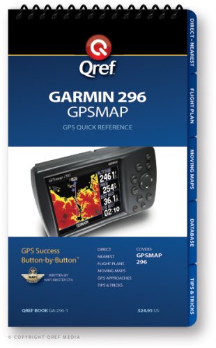 Garmin GPSMAP 296 Qref Checklist (Qref Avionics Quick Reference)      Spiral-bound – December 15, 2008