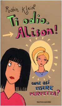 Ti odio, Alison! Come osi essere perfetta? [Italian] 8804515309 Book Cover
