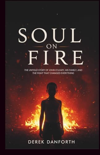 Soul on fire: The Untold Story of John O’Leary, His Family, and the Fight That Changed Everything. (Fact vs. Film)