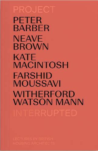 Project Interrupted: Lectures by British Housing Architects Paperback – 5 July 2018