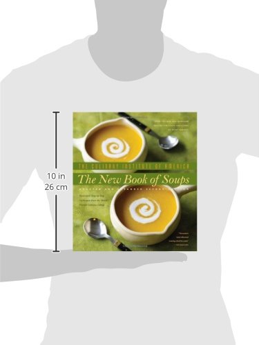 The New Book of Soups: Over 160 New and Improved Recipes for Soups and Stews of Every Variety, With Illustrated, Step-by-Step Techniques from the World's Premier Culinary Co