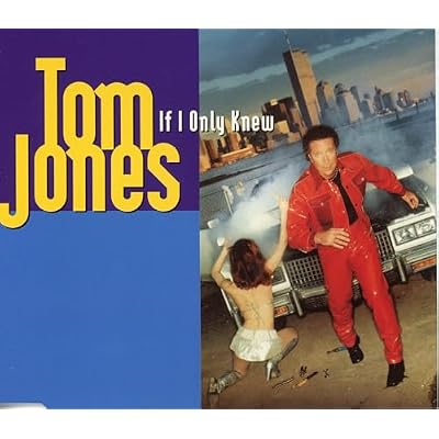 If I Only Knew by Tom Jones