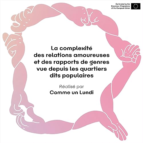 La complexit&eacute; des relations amoureuses et des rapports de genres vue depuis les quartiers dits populaires