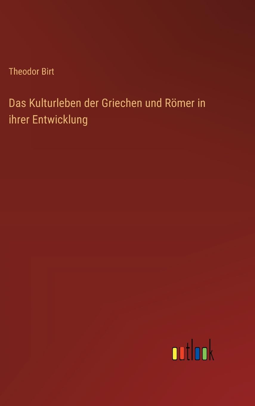 Das Kulturleben der Griechen und Römer in ihrer Entwicklung