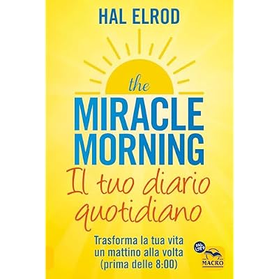 The miracle morning. Il tuo diario quotidiano. Trasformare la tua vita un mattino alla volta