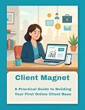 client mystere voyage  Client Magnet: A Practical Guide to Building Your First Online Client Base (English Edition)
