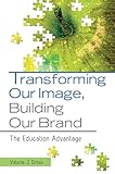 Transforming Our Image, Building Our Brand: The Education Advantage