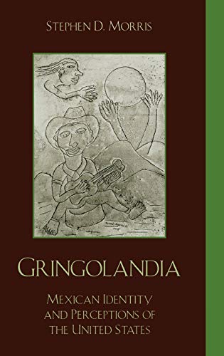 Gringolandia: Mexican Identity and Perceptions of the United States (Latin American Silhouettes)