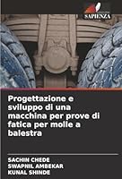 Progettazione e sviluppo di una macchina per prove di fatica per molle a balestra (Italian Edition) 6208936993 Book Cover