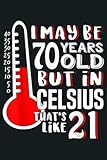  70 is 21 in Celsius Funny Science 70th Birthday Gift: Lined Paper notebook , 6x9, 120p