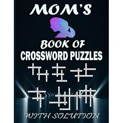 Mom's Book Of Crossword Puzzle With Solution.: Large-print, Medium level Puzzles | Awesome Crossword Puzzle Book For Puzzle Lovers | Adults | Seniors | Men And Women With Solutions.