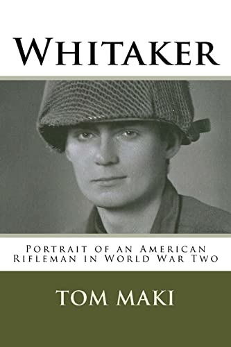 Whitaker: Portrait of an American Rifleman in World War Two