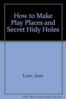 Hardcover How to Make Play Places and Secret Hidy Holes Book