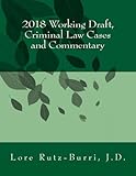 2018 Working Draft, Criminal Law Cases and Commentary (Legal Buddies) (Volume 3)