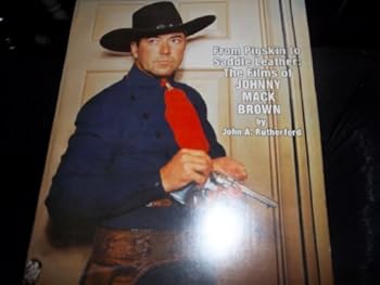 Paperback From Pigskin to Saddle Leather: The Films of Johnny MacK Brown Book