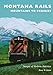 Montana Rails: Mountains to Prairies (Images of Modern America)