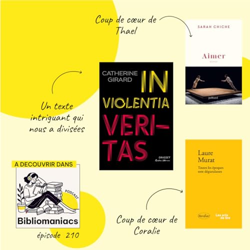 Épisode 210 In violentia veritas de Catherine Girard, et nos coups de coeur