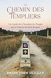  Le Chemin des Templiers: Un Guide des Chevaliers du Temple sur le Chemin de Saint-Jacques