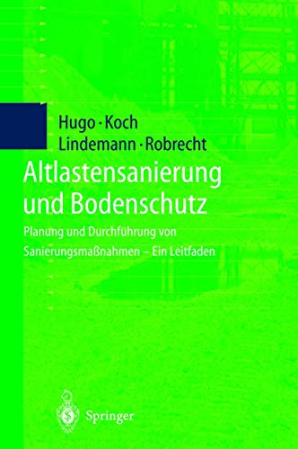 Preisvergleich Produktbild Altlastensanierung und Bodenschutz: Planung und Durchführung von Sanierungsmaßnahmen - Ein Leitfaden