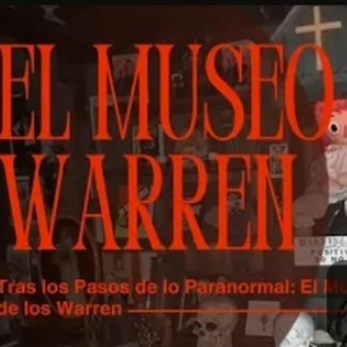 Tras los pasos de lo paranormal: museo de los warren