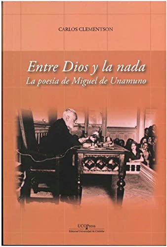 Entre Dios y la nada. La poesía de Miguel de Unamuno
