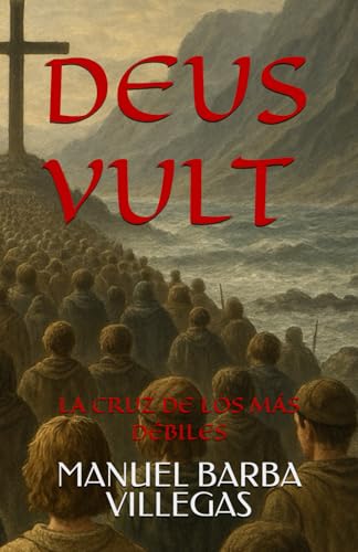 DEUS VULT: LA CRUZ DE LOS MÁS DÉBILES
