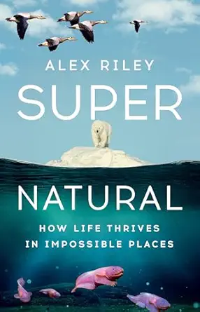 Super Natural: How Life Thrives in Impossible Places-Wow! eBook