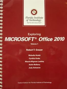 Exploring Microsoft Office 2010 Custom Edition for Florida Institute of Technology