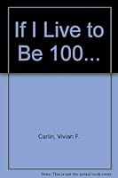 If I Live to Be 100... 0916622789 Book Cover