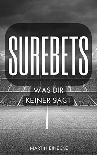Surebets: Was dir keiner sagt (German Edition)